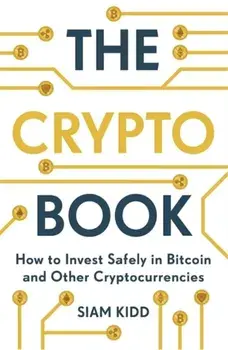 The Crypto Book. How to Invest Safely in Bitcoin and Other Cryptocurrencies, Paperback/Siam Kidd