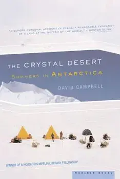 The Crystal Desert: Summers in Antarctica, Paperback/David G. Campbell