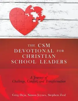 The CSM Devotional for Christian School Leaders: A Journey of Challenge, Comfort, and Transformation, Paperback/Greg Deja