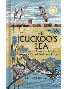 The Cuckoo's Lea. The Forgotten History of Birds and Place, Hardback/Michael J. Warren
