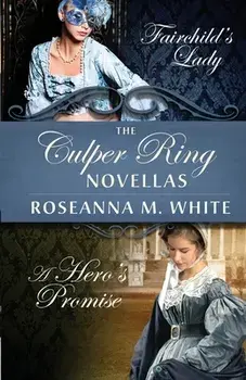 The Culper Ring Novellas: Fairchild's Lady and A Hero's Promise, Paperback/Roseanna M. White