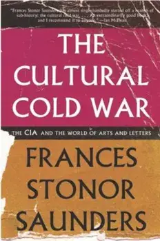 The Cultural Cold War: The CIA and the World of Arts and Letters, Paperback/Frances Stonor Saunders