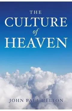 The Culture Of Heaven - John Paul Helton