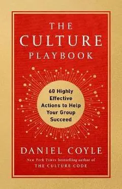 The Culture Playbook: 60 Highly Effective Actions to Help Your Group Succeed - Daniel Coyle