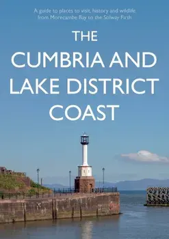 The Cumbria and Lake District Coast. A Guide to Places to Visit, History and Wildlife from Morecambe Bay to the Solway Firth, Paperback/Kevin Sene