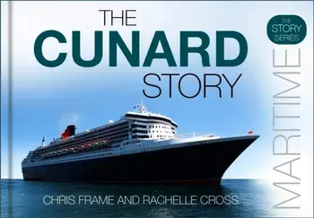 The Cunard Story. New ed, Hardback/Rachelle Cross
