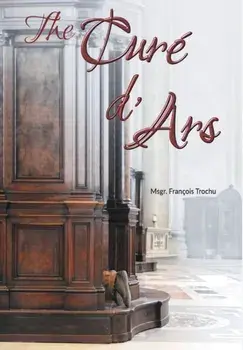 The Cur d'Ars, Hardcover/Msgr Francois Trochu