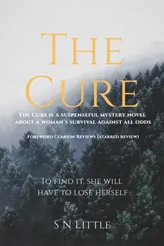 The Cure. To Find It, She Will Have to Lose Herself, Hardback/S N Little
