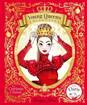 The Curious Crown. Young Queens #3, Hardback/Megan Hess