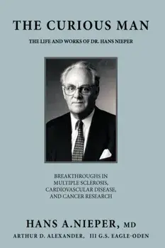 The Curious Man: The Life and Works of Dr. Hans Nieper, Hardcover/Hans A. Nieper