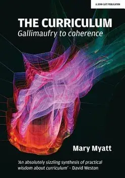 The Curriculum: From Gallimaufry to Coherence, Paperback/Mary Myatt