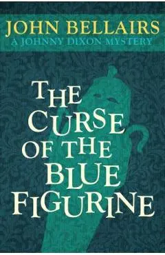 The Curse of the Blue Figurine - John Bellairs