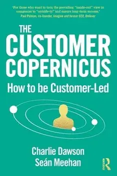 The Customer Copernicus. How to be Customer-Led, Paperback/Sean Meehan