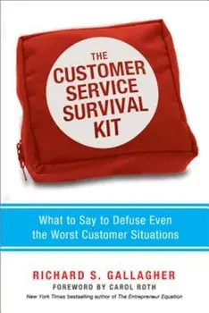The Customer Service Survival Kit: What to Say to Defuse Even the Worst Customer Situations, Paperback/Richard S. Gallagher
