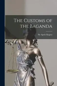 The Customs of the Baganda, Paperback/Apolo Kagwa