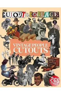 The Cut Out And Collage Book Vintage People Cutouts: 265 High Quality Vintage Images Of People For Collage Art and Mixed Media Artists - Collage Heaven