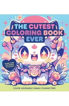 The Cutest Coloring Book Ever: Color Adorable Kawaii Characters - Editors Of Chartwell Books