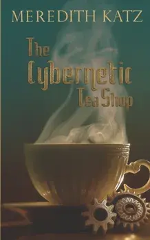 The Cybernetic Tea Shop, Paperback/Meredith Katz