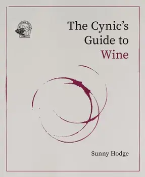 The Cynic's Guide to Wine, Hardback/Sunny Hodge