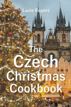 The Czech Christmas Cookbook, Paperback/Lucie Rogers