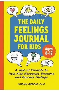 The Daily Feelings Journal for Kids: A Year of Prompts to Help Kids Recognize Emotions and Express Feelings - Nathan Greene