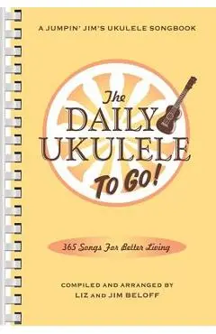 The Daily Ukulele: To Go!: Portable Edition - Jim Beloff