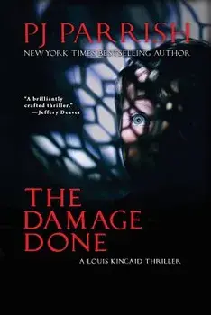 The Damage Done: A Louis Kincaid Thriller, Paperback/Pj Parrish