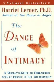 The Dance of Intimacy: A Woman's Guide to Courageous Acts of Change in Key Relationships, Paperback/Harriet Lerner