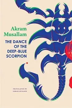The Dance of the Deep-Blue Scorpion, Hardcover/Akram Musallam