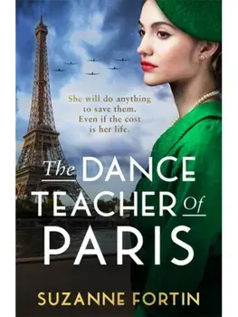 The Dance Teacher of Paris. An absolutely heart-breaking and emotional WW2 historical romance, Paperback/Suzanne Fortin