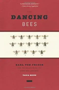 The Dancing Bees: Karl Von Frisch and the Discovery of the Honeybee Language, Paperback/Tania Munz
