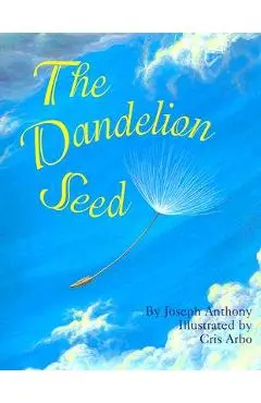 The Dandelion Seed - Joseph Anthony