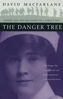 The Danger Tree: Memory, War and the Search for a Family's Past, Paperback/David MacFarlane