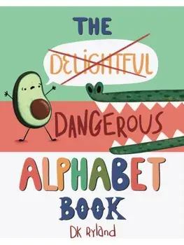 The Dangerous Alphabet Book, Hardback/DK Ryland