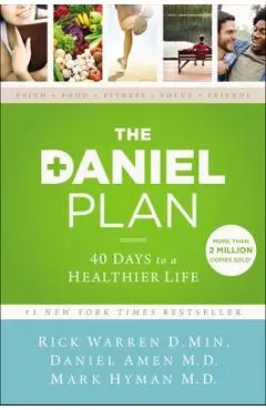 The Daniel Plan: 40 Days to a Healthier Life - Rick Warren