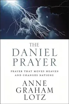 The Daniel Prayer: Prayer That Moves Heaven and Changes Nations, Paperback/Anne Graham Lotz