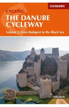 The Danube Cycleway Volume 2: From Budapest to the Black Sea - Mike Wells