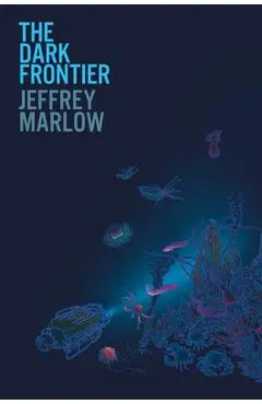 The Dark Frontier - Jeff Marlow