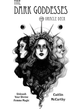 The Dark Goddesses Oracle Deck. Unleash Your Divine Femme Magic, Hardback/Caitlin McCarthy