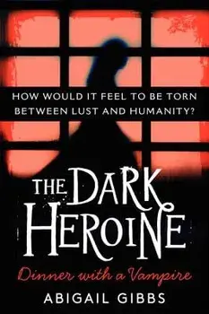 The Dark Heroine: Dinner with a Vampire, Paperback/Abigail Gibbs