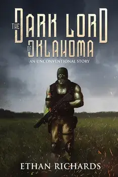 The Dark Lord of Oklahoma: An Unconventional Story, Paperback/Ethan Richards