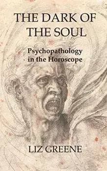 The Dark of the Soul: Psychopathology in the Horoscope, Paperback/Liz Greene