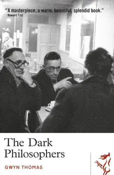 The Dark Philosophers. 2nd ed., Paperback/Gwyn Thomas