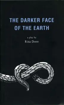 The Darker Face of the Earth, Paperback/Rita Dove