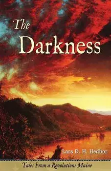 The Darkness: Tales From a Revolution - Maine, Paperback/Lars D. H. Hedbor