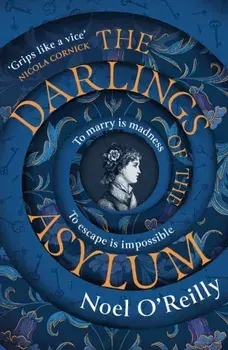 The Darlings of the Asylum, Paperback/Noel O'Reilly