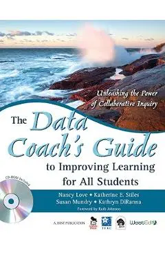The Data Coach′s Guide to Improving Learning for All Students: Unleashing the Power of Collaborative Inquiry [With CDROM] - Nancy B. Love