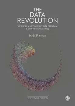 The Data Revolution. A Critical Analysis of Big Data, Open Data and Data Infrastructures, 2 Revised edition, Paperback/Rob Kitchin