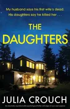 The Daughters: An absolutely unputdownable psychological thriller with edge-of-your-seat suspense, Paperback/Julia Crouch