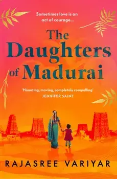 The Daughters of Madurai. Heartwrenching yet ultimately uplifting, this incredible debut will make you think, Paperback/Rajasree Variyar